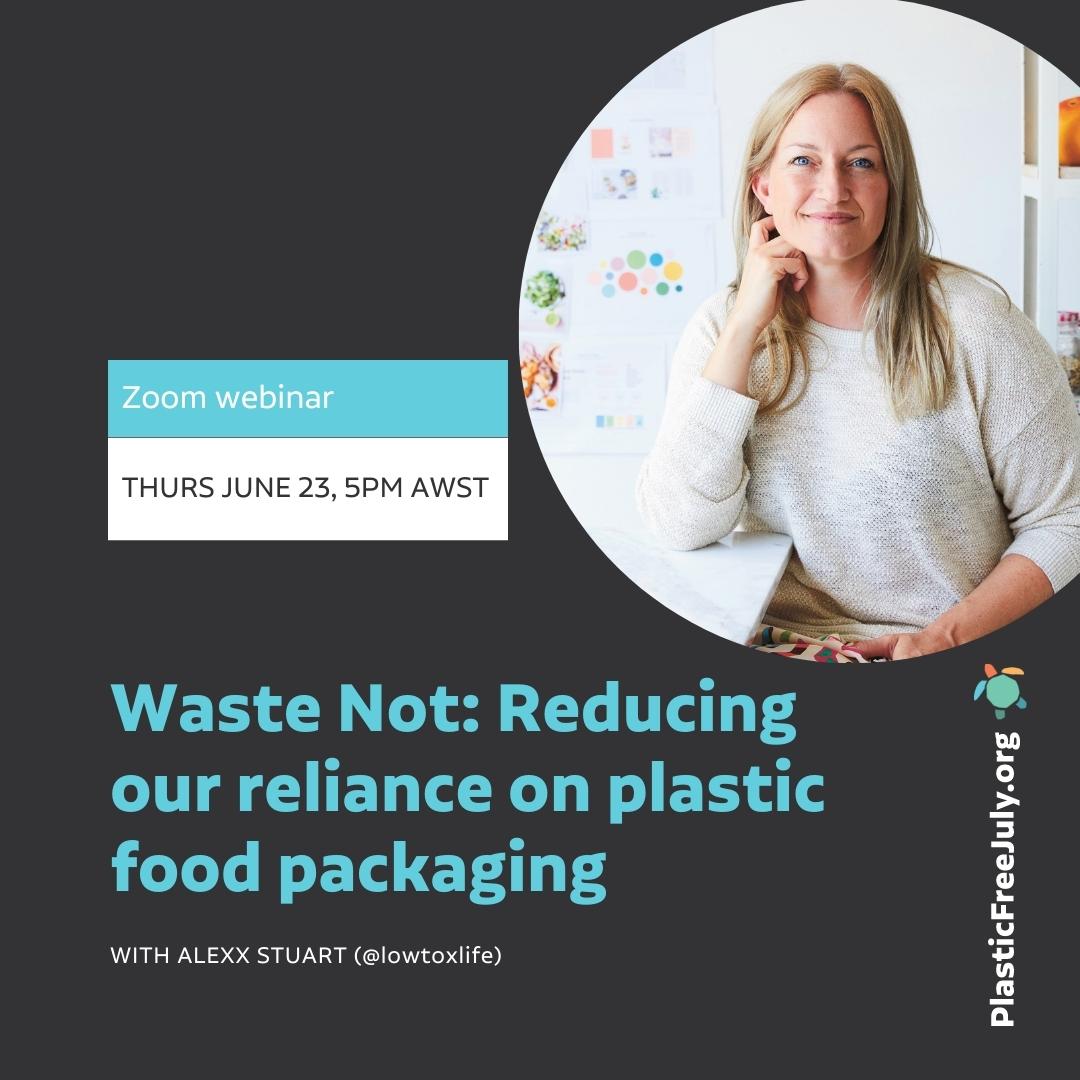 Plastic Free July - Waste Not: Reducing our reliance on plastic food