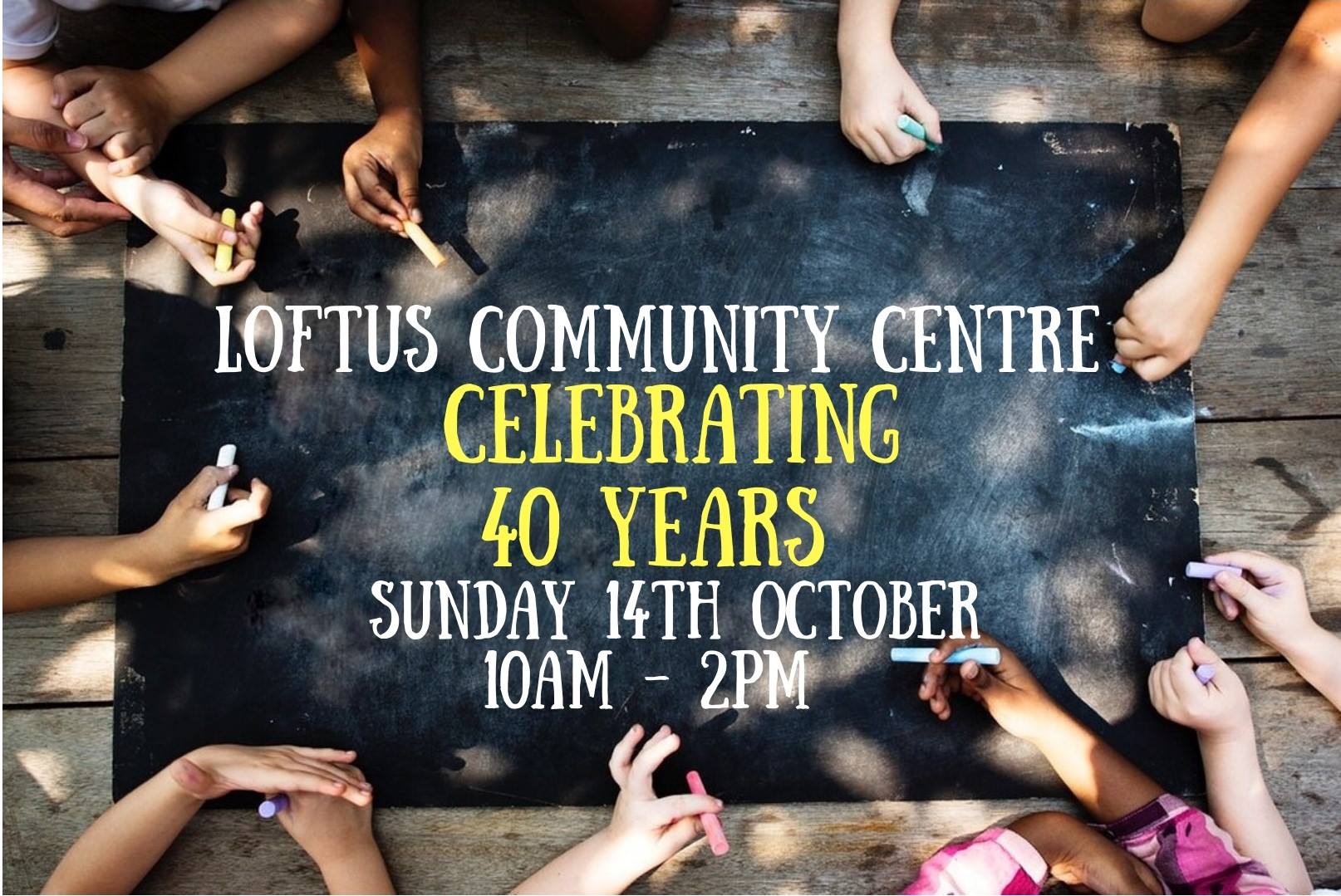 Loftus Community Centre - Celebrating 40 Years